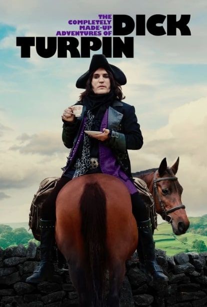 مشاهدة وتحميل مسلسل The Completely Made-Up Adventures of Dick Turpin