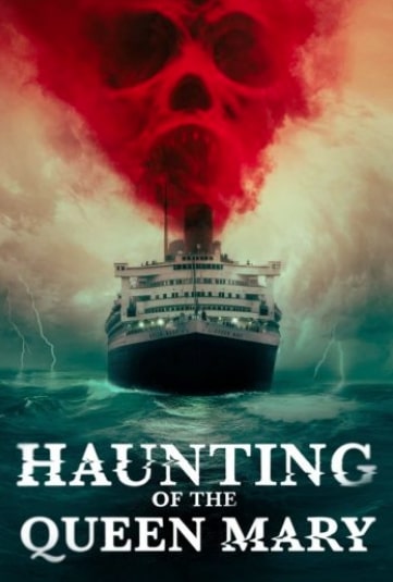 مشاهدة وتحميل فيلم Haunting of the Queen Mary 2023 مترجم اون لاين