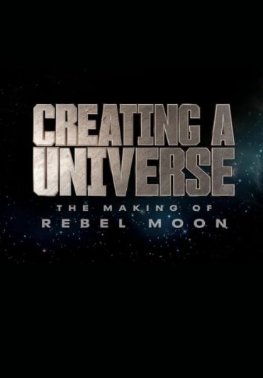 مشاهدة وتحميل فيلم Creating a Universe: The Making of Rebel Moon 2024 مترجم اون لاين