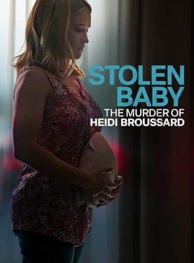 مشاهدة وتحميل فيلم Stolen Baby The Murder of Heidi Broussard 2023 مترجم اون لاين