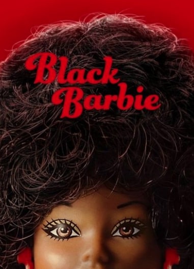 مشاهدة وتحميل فيلم Black Barbie: A Documentary 2024 مترجم اون لاين
